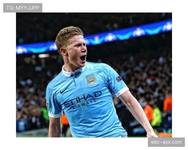 德布劳内:从新星到世界级中场的荣誉跃迁分析 德布劳内:从新星到世界级中场的荣誉跃迁分析